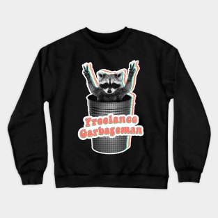 Freelance garbageman! trash panda raccoon Crewneck Sweatshirt